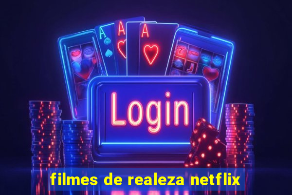 filmes de realeza netflix